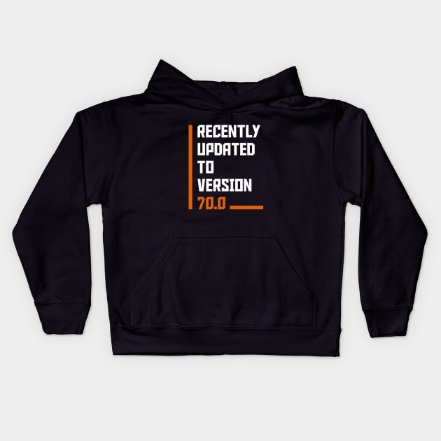 Recently Updated To Version 70 years old birthday Kids Hoodie by hoopoe